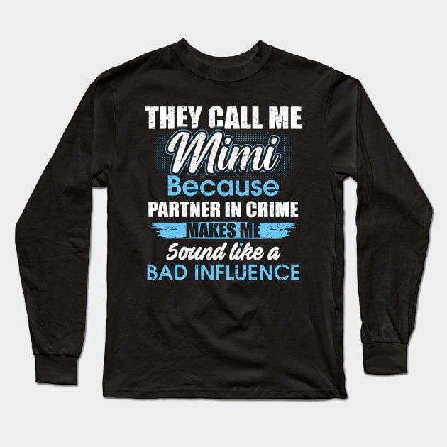 They Call Me mimi Because Partner In Crime Long Sleeve T-Shirt by yasakiskyway